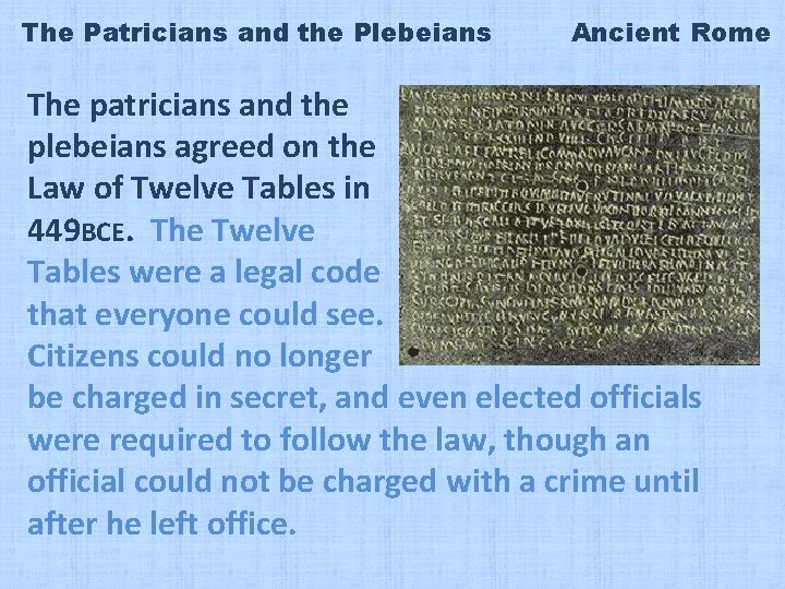 The Patricians and the Plebeians Ancient Rome The patricians and the plebeians agreed on