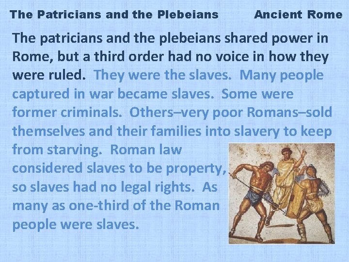 The Patricians and the Plebeians Ancient Rome The patricians and the plebeians shared power