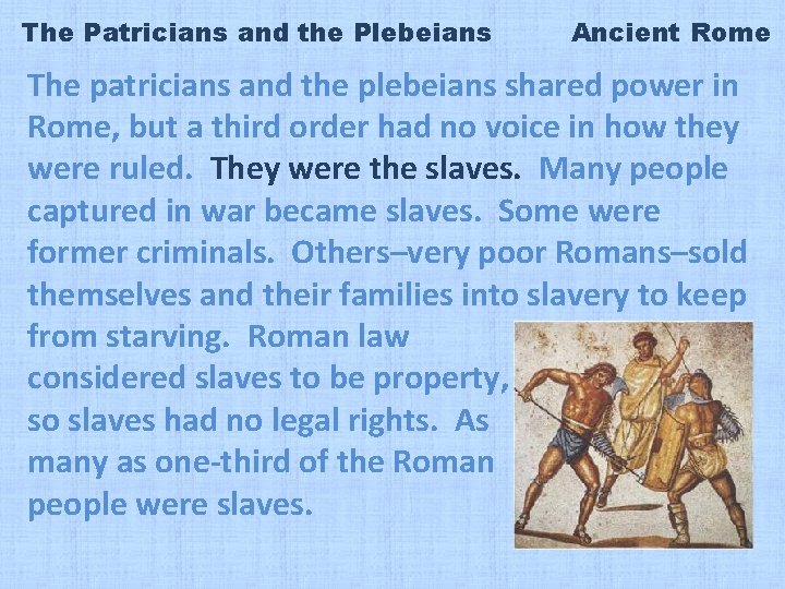 The Patricians and the Plebeians Ancient Rome The patricians and the plebeians shared power