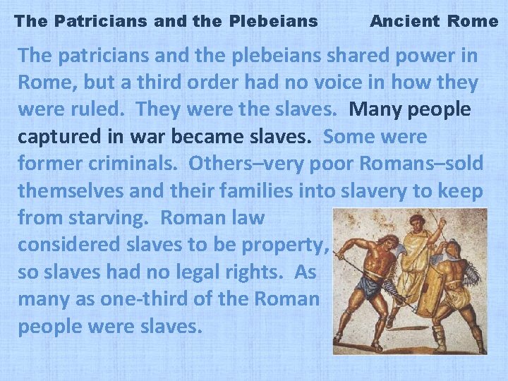 The Patricians and the Plebeians Ancient Rome The patricians and the plebeians shared power