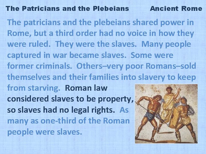 The Patricians and the Plebeians Ancient Rome The patricians and the plebeians shared power