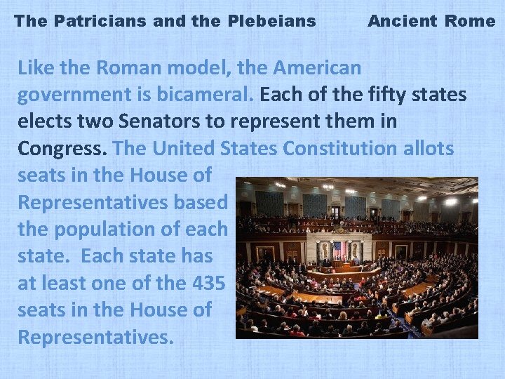 The Patricians and the Plebeians Ancient Rome Like the Roman model, the American government