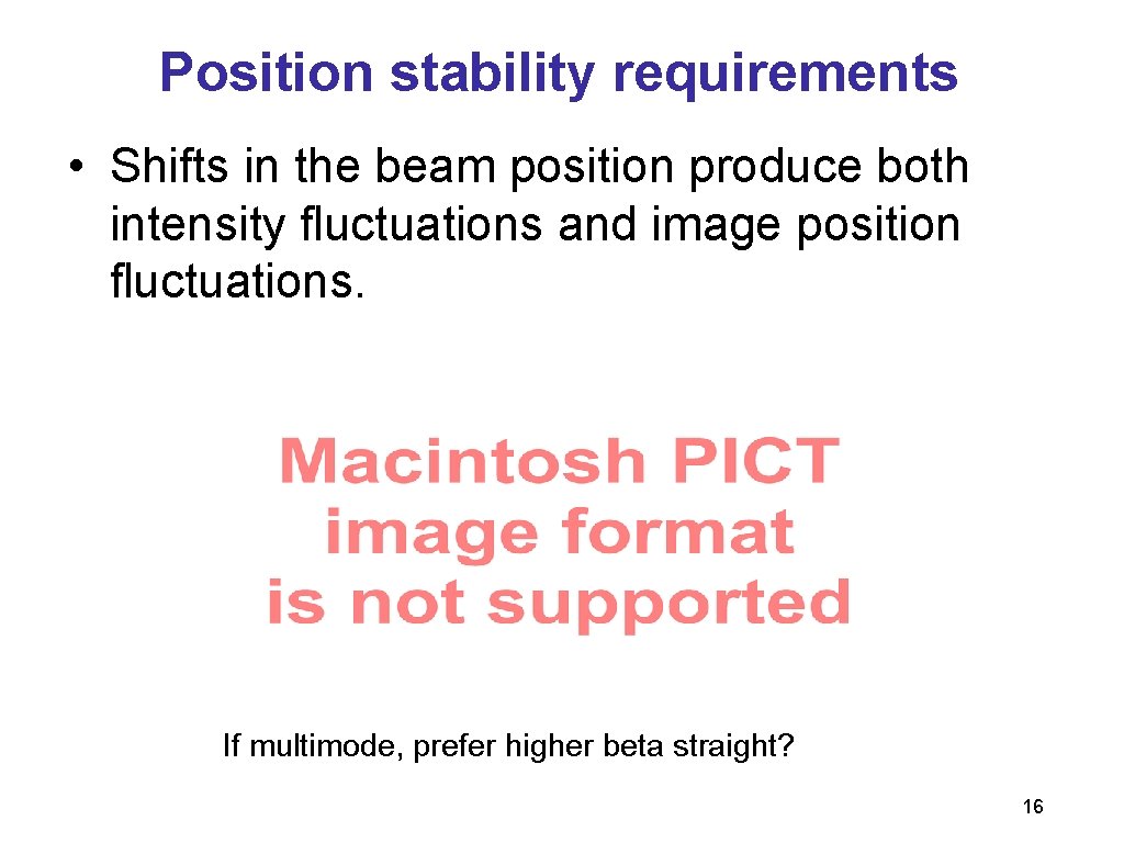 Position stability requirements • Shifts in the beam position produce both intensity fluctuations and