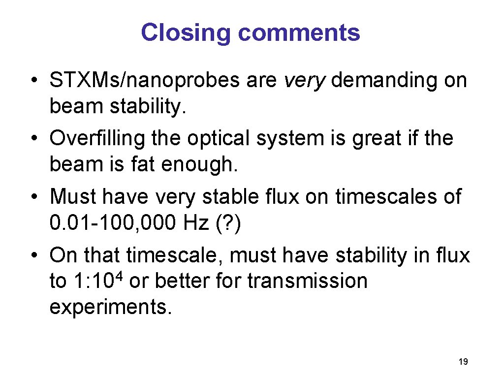 Closing comments • STXMs/nanoprobes are very demanding on beam stability. • Overfilling the optical