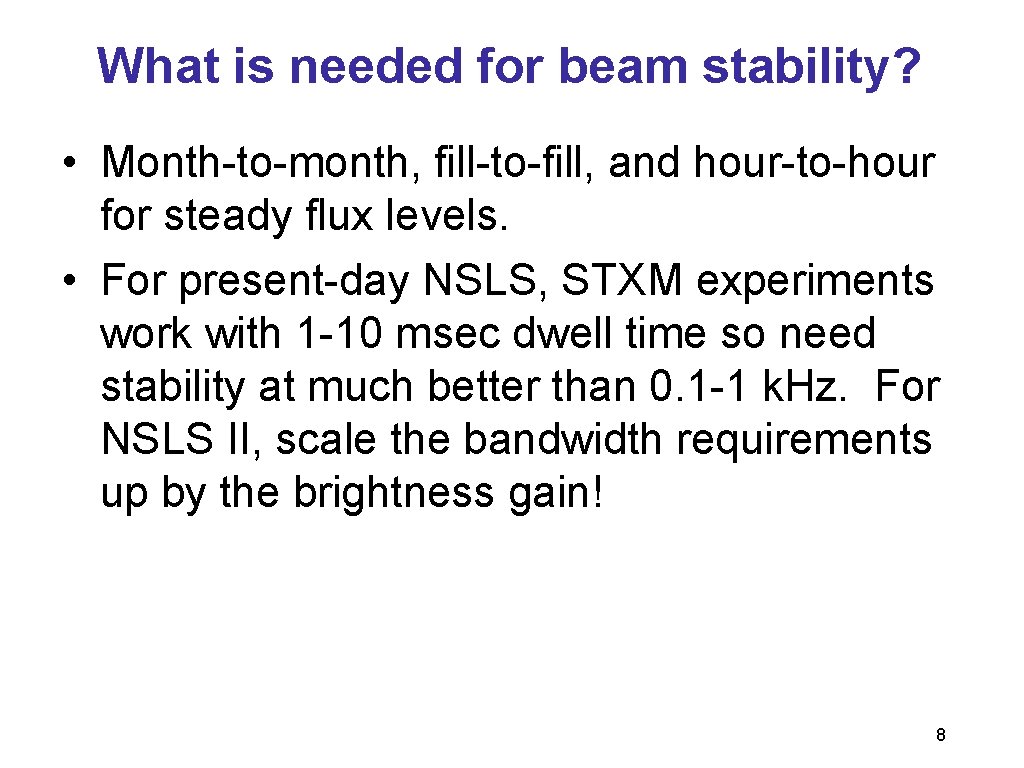 What is needed for beam stability? • Month-to-month, fill-to-fill, and hour-to-hour for steady flux