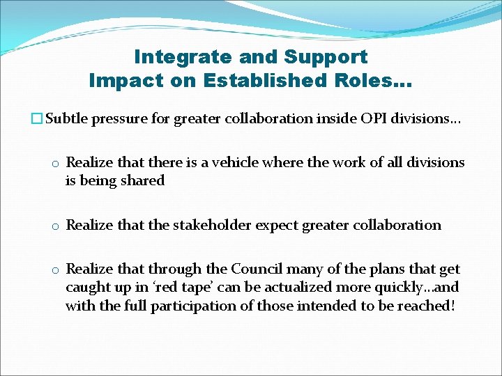 Integrate and Support Impact on Established Roles… �Subtle pressure for greater collaboration inside OPI