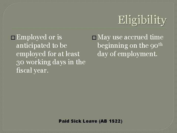 Eligibility � Employed or is anticipated to be employed for at least 30 working