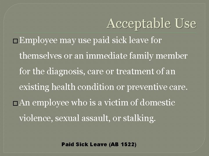 Acceptable Use � Employee may use paid sick leave for themselves or an immediate