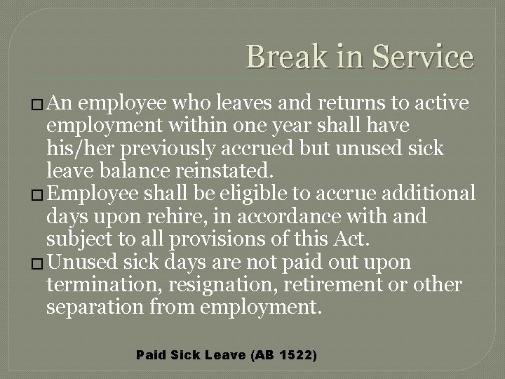 Break in Service � An employee who leaves and returns to active employment within