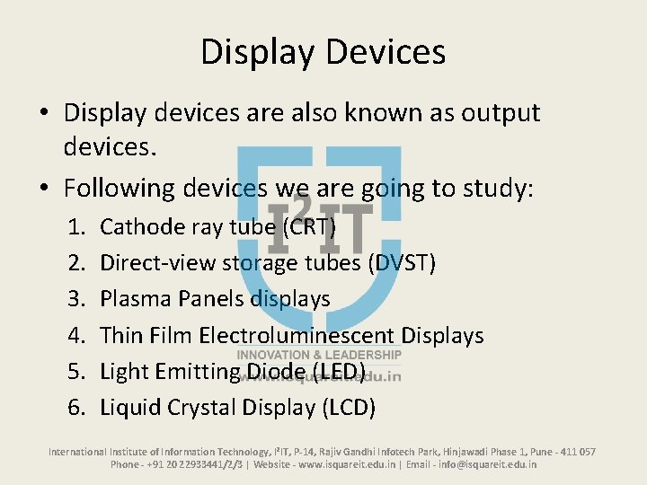 Display Devices • Display devices are also known as output devices. • Following devices Display Devices • Display devices are also known as output devices. • Following devices