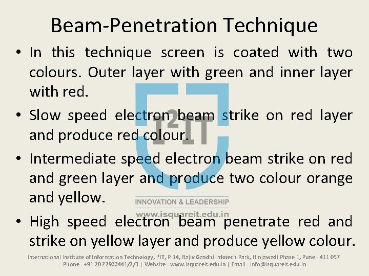 Beam-Penetration Technique • In this technique screen is coated with two colours. Outer layer