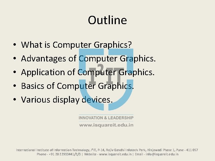 Outline • • • What is Computer Graphics? Advantages of Computer Graphics. Application of