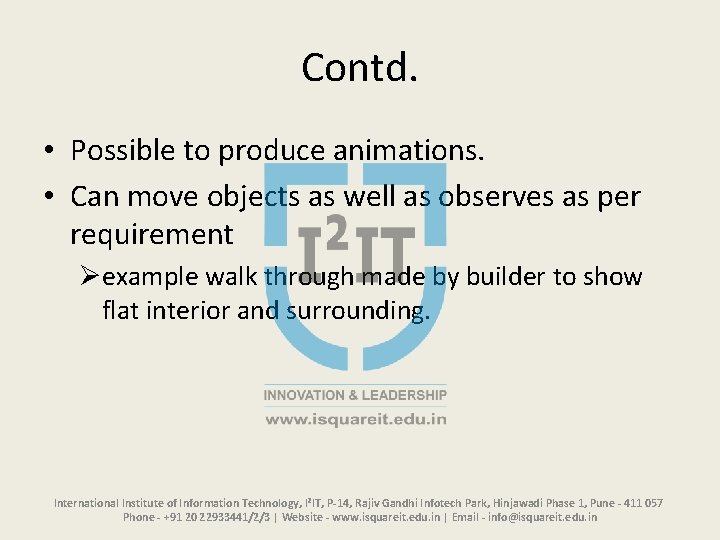 Contd. • Possible to produce animations. • Can move objects as well as observes
