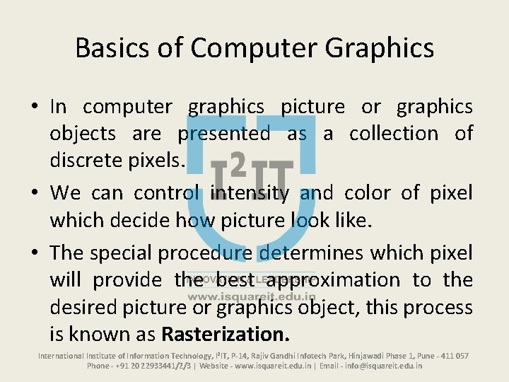Basics of Computer Graphics • In computer graphics picture or graphics objects are presented