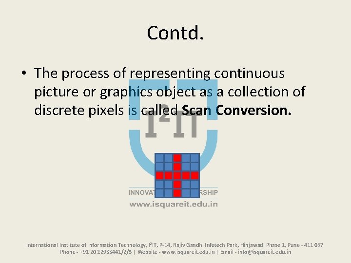 Contd. • The process of representing continuous picture or graphics object as a collection Contd. • The process of representing continuous picture or graphics object as a collection