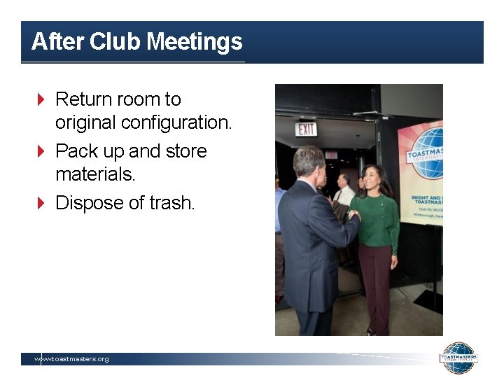 After Club Meetings Return room to original configuration. Pack up and store materials. Dispose