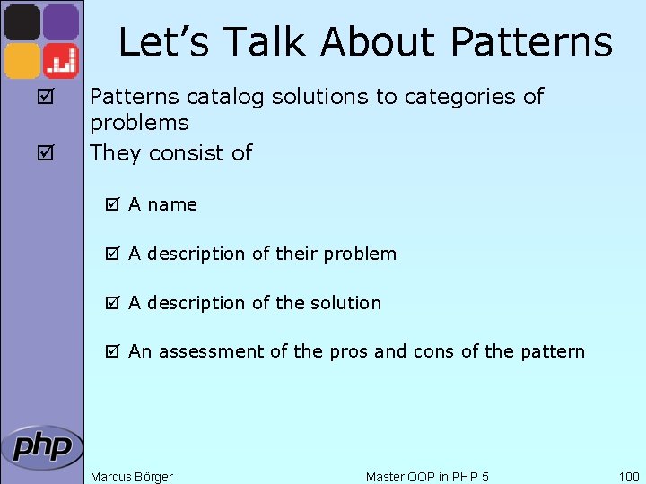 Let’s Talk About Patterns þ þ Patterns catalog solutions to categories of problems They