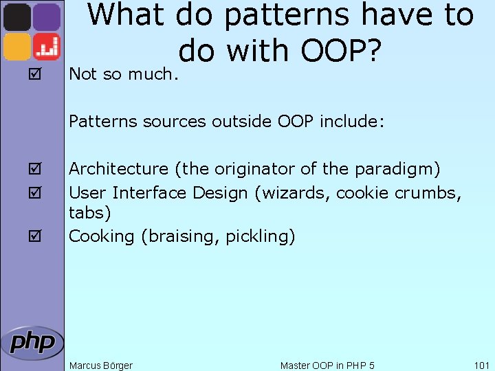 þ What do patterns have to do with OOP? Not so much. Patterns sources