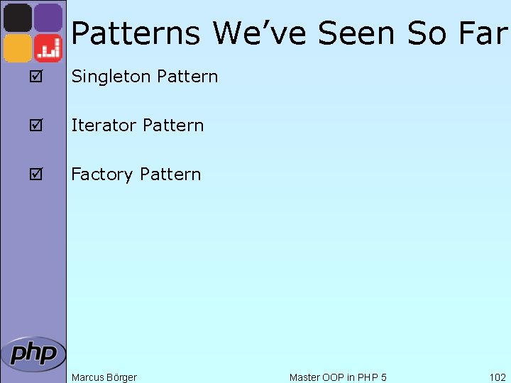 Patterns We’ve Seen So Far þ Singleton Pattern þ Iterator Pattern þ Factory Pattern