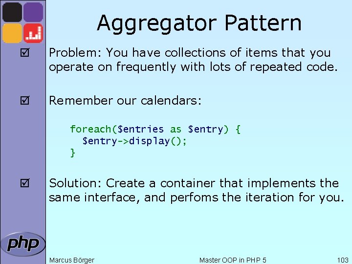 Aggregator Pattern þ Problem: You have collections of items that you operate on frequently