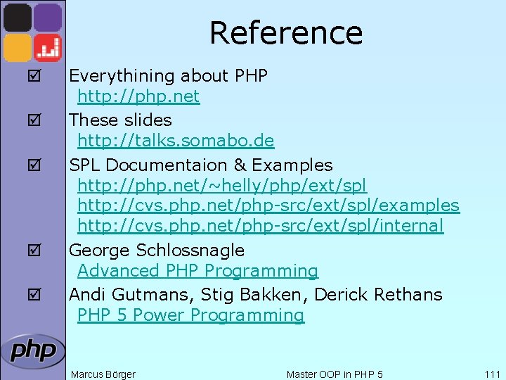 Reference þ þ þ Everythining about PHP http: //php. net These slides http: //talks.
