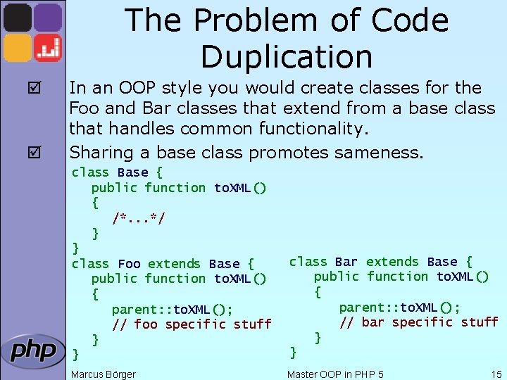 The Problem of Code Duplication þ þ In an OOP style you would create