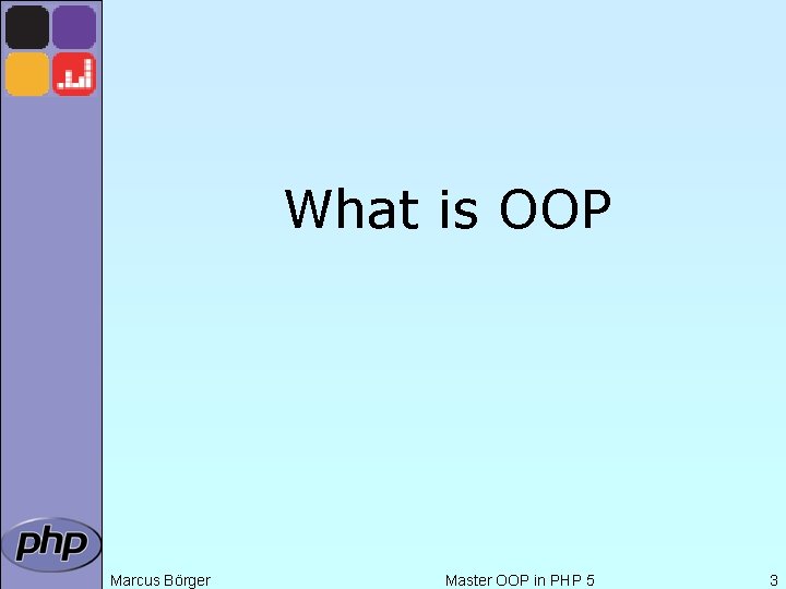 What is OOP Marcus Börger Master OOP in PHP 5 3 