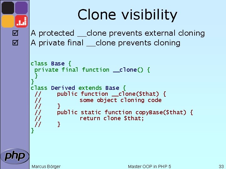 Clone visibility þ þ A protected __clone prevents external cloning A private final __clone