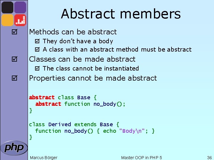 Abstract members þ Methods can be abstract þ They don’t have a body þ