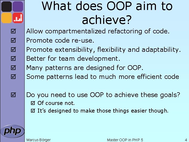 What does OOP aim to achieve? þ þ þ Allow compartmentalized refactoring of code.