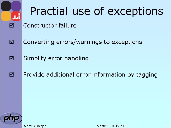 Practial use of exceptions þ Constructor failure þ Converting errors/warnings to exceptions þ Simplify