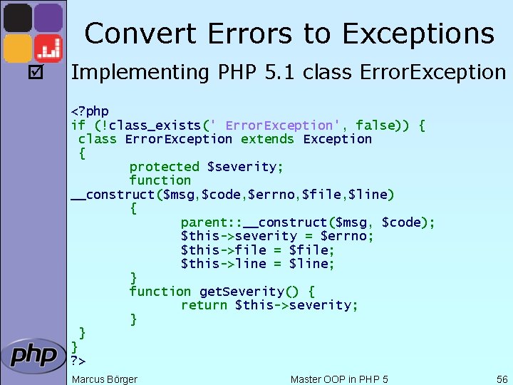 Convert Errors to Exceptions þ Implementing PHP 5. 1 class Error. Exception <? php