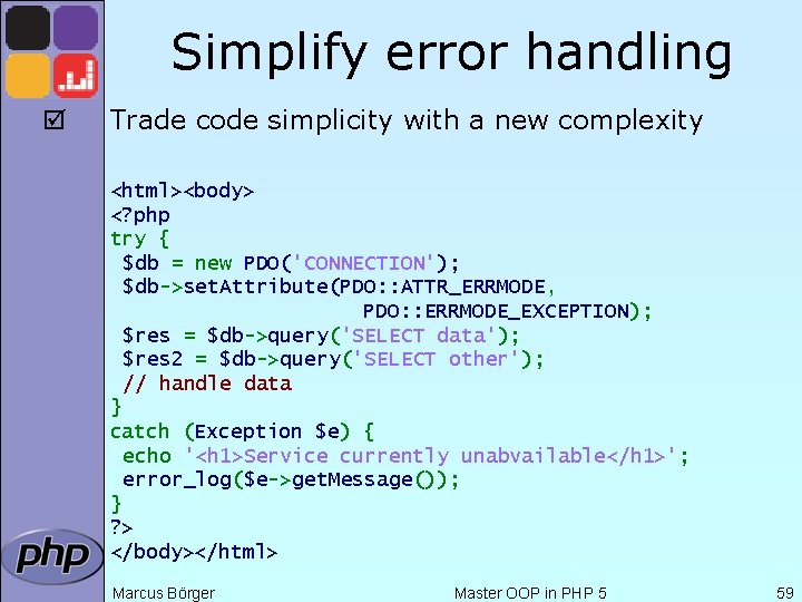 Simplify error handling þ Trade code simplicity with a new complexity <html><body> <? php