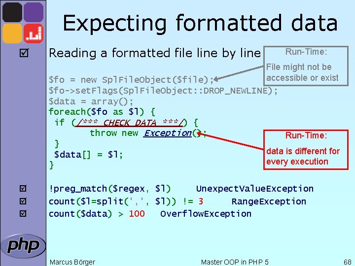 Expecting formatted data þ Reading a formatted file line by line Run-Time: File might