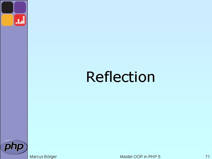 Reflection Marcus Börger Master OOP in PHP 5 71 