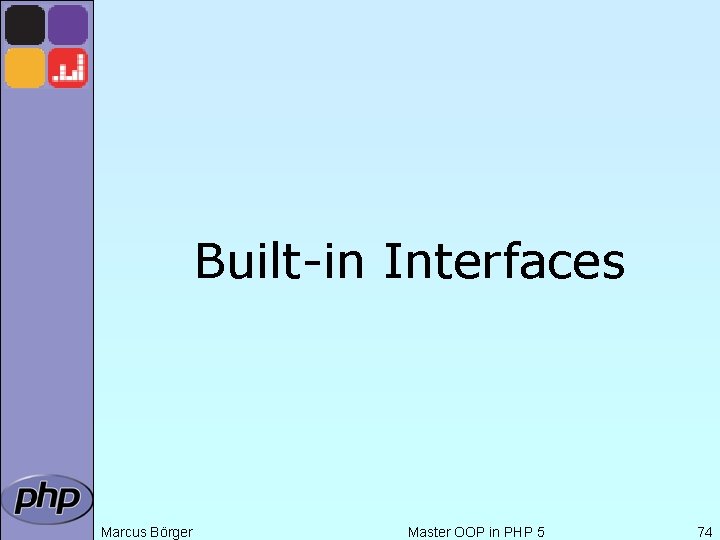 Built-in Interfaces Marcus Börger Master OOP in PHP 5 74 