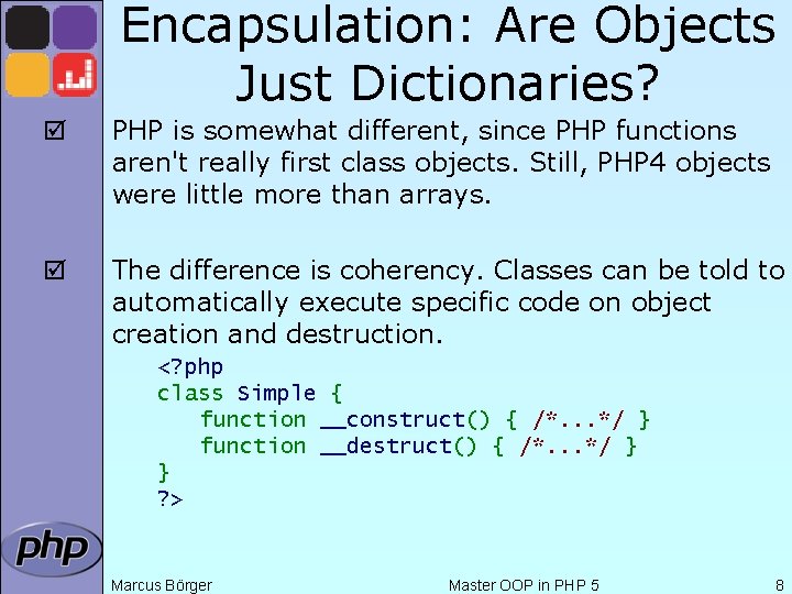 Encapsulation: Are Objects Just Dictionaries? þ PHP is somewhat different, since PHP functions aren't