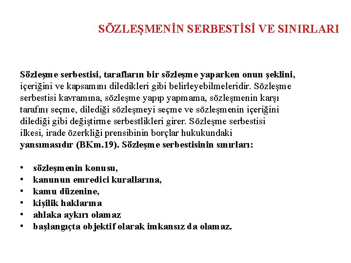 SÖZLEŞMENİN SERBESTİSİ VE SINIRLARI Sözleşme serbestisi, tarafların bir sözleşme yaparken onun şeklini, içeriğini ve