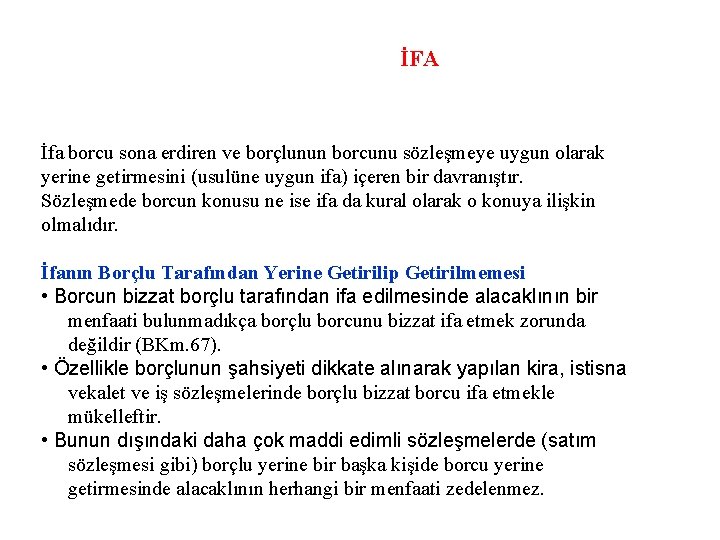 İFA İfa borcu sona erdiren ve borçlunun borcunu sözleşmeye uygun olarak yerine getirmesini (usulüne