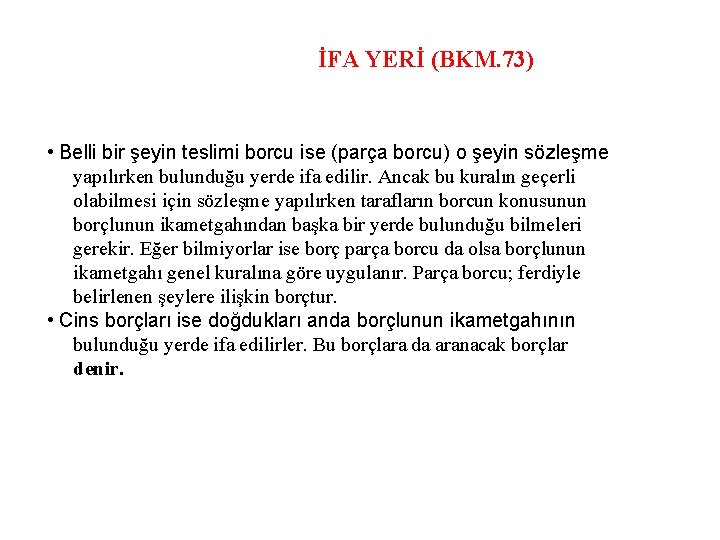 İFA YERİ (BKM. 73) • Belli bir şeyin teslimi borcu ise (parça borcu) o