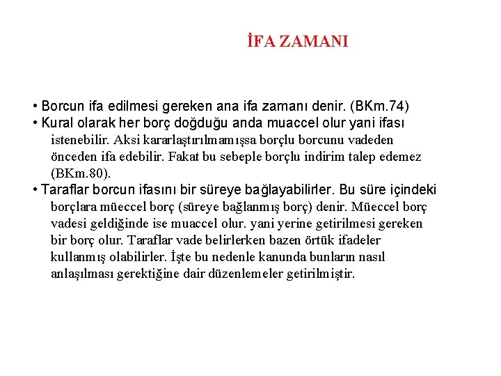 İFA ZAMANI • Borcun ifa edilmesi gereken ana ifa zamanı denir. (BKm. 74) •