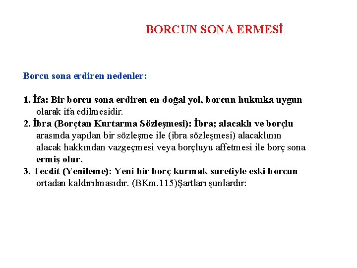 BORCUN SONA ERMESİ Borcu sona erdiren nedenler: 1. İfa: Bir borcu sona erdiren en