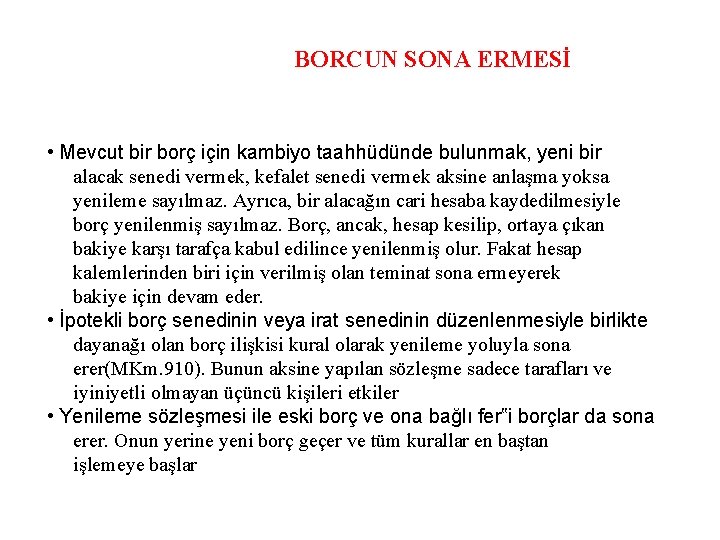 BORCUN SONA ERMESİ • Mevcut bir borç için kambiyo taahhüdünde bulunmak, yeni bir alacak