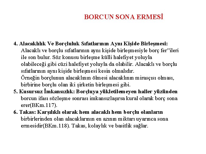 BORCUN SONA ERMESİ 4. Alacaklılık Ve Borçluluk Sıfatlarının Aynı Kişide Birleşmesi: Alacaklı ve borçlu