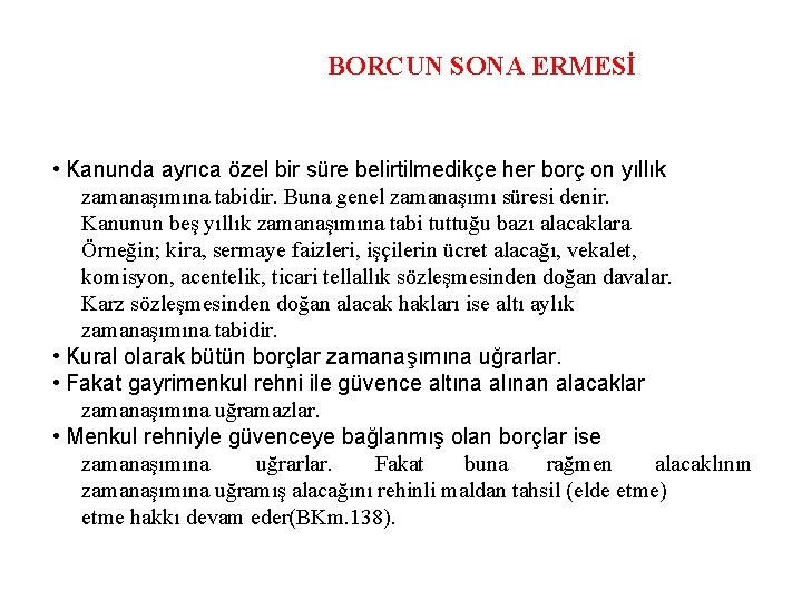 BORCUN SONA ERMESİ • Kanunda ayrıca özel bir süre belirtilmedikçe her borç on yıllık