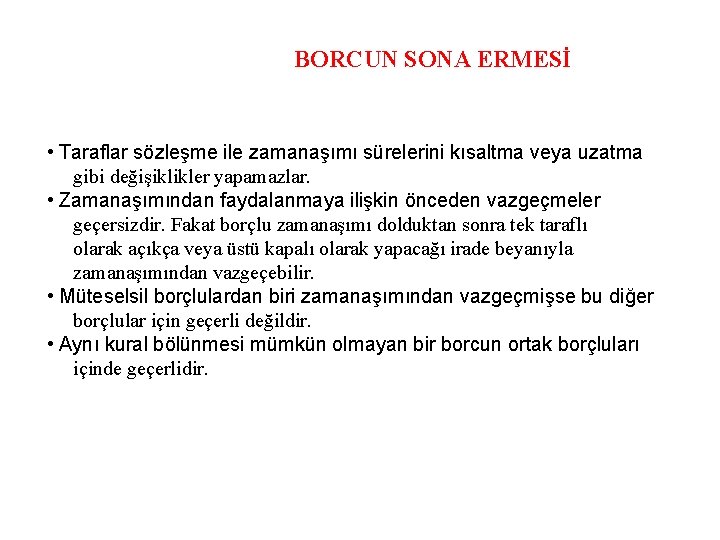 BORCUN SONA ERMESİ • Taraflar sözleşme ile zamanaşımı sürelerini kısaltma veya uzatma gibi değişiklikler