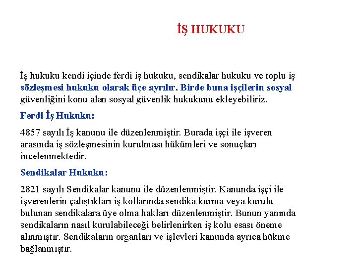 İŞ HUKUKU İş hukuku kendi içinde ferdi iş hukuku, sendikalar hukuku ve toplu iş