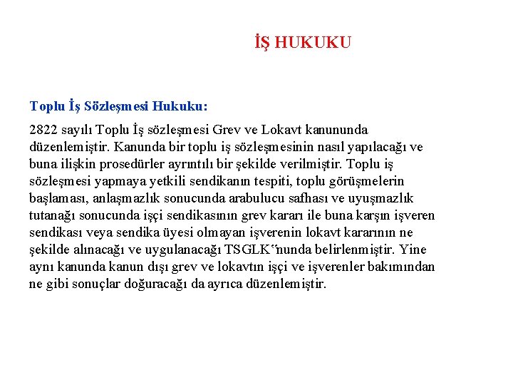 İŞ HUKUKU Toplu İş Sözleşmesi Hukuku: 2822 sayılı Toplu İş sözleşmesi Grev ve Lokavt