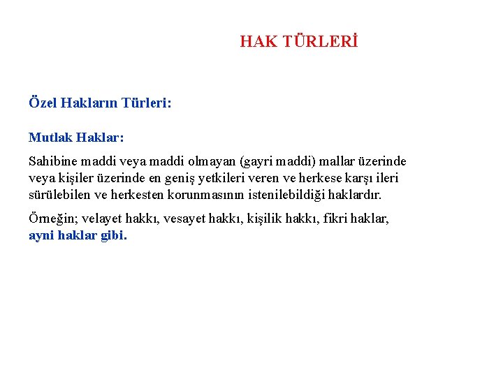 HAK TÜRLERİ Özel Hakların Türleri: Mutlak Haklar: Sahibine maddi veya maddi olmayan (gayri maddi)