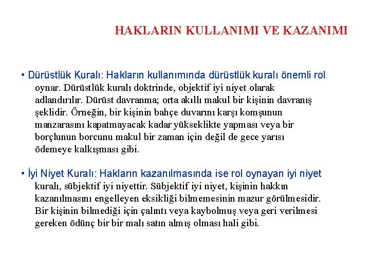 HAKLARIN KULLANIMI VE KAZANIMI • Dürüstlük Kuralı: Hakların kullanımında dürüstlük kuralı önemli rol oynar.